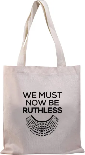 BDPWSS Feminist Tote Bag For Women We Must Now Be Ruthless Law School Graduation Gifts Feminist RBG Gift (Must be ruthless TG)