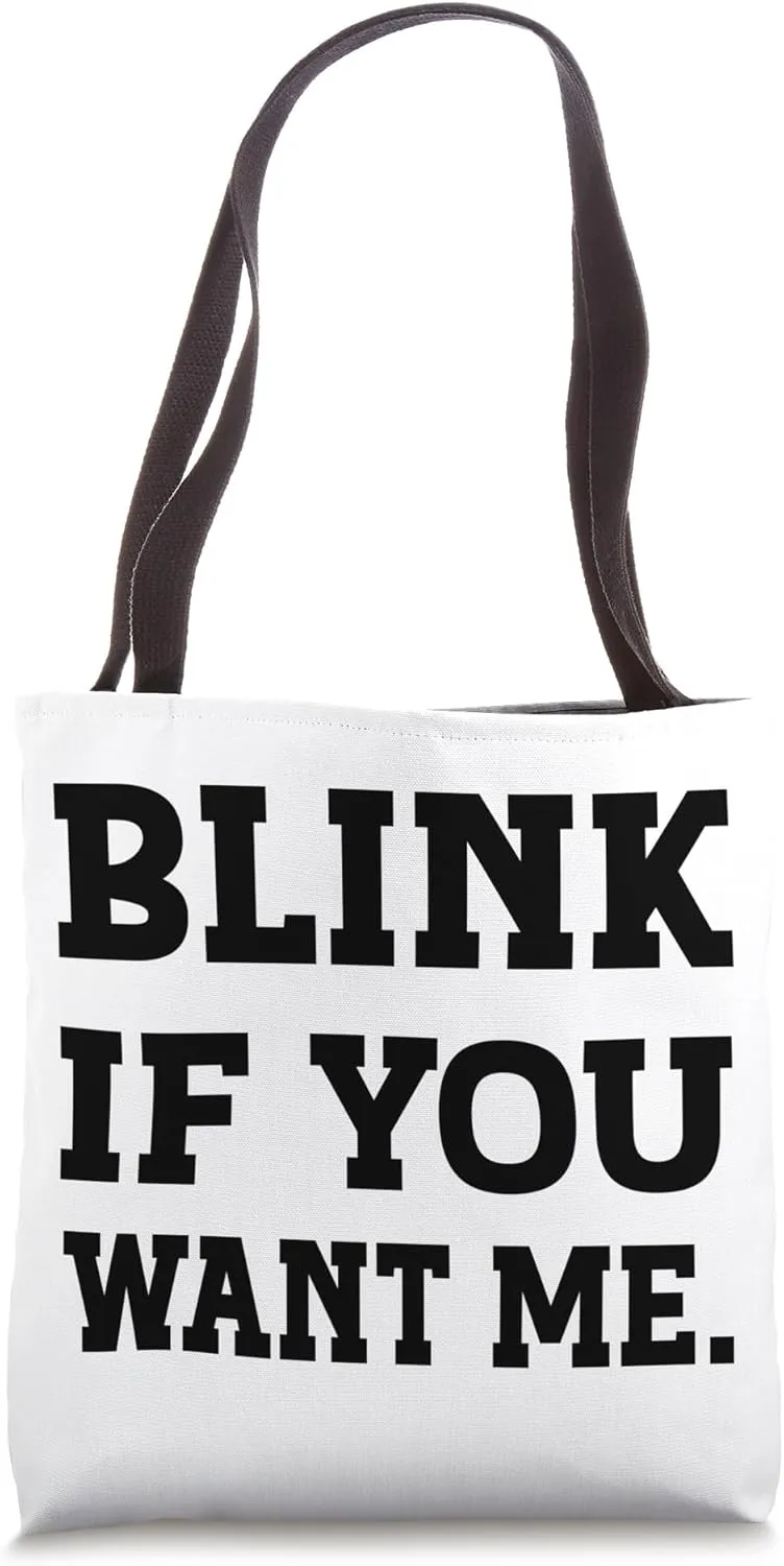 Blink If You Want Me Funny Catchy Flirty Casual Tote Bag