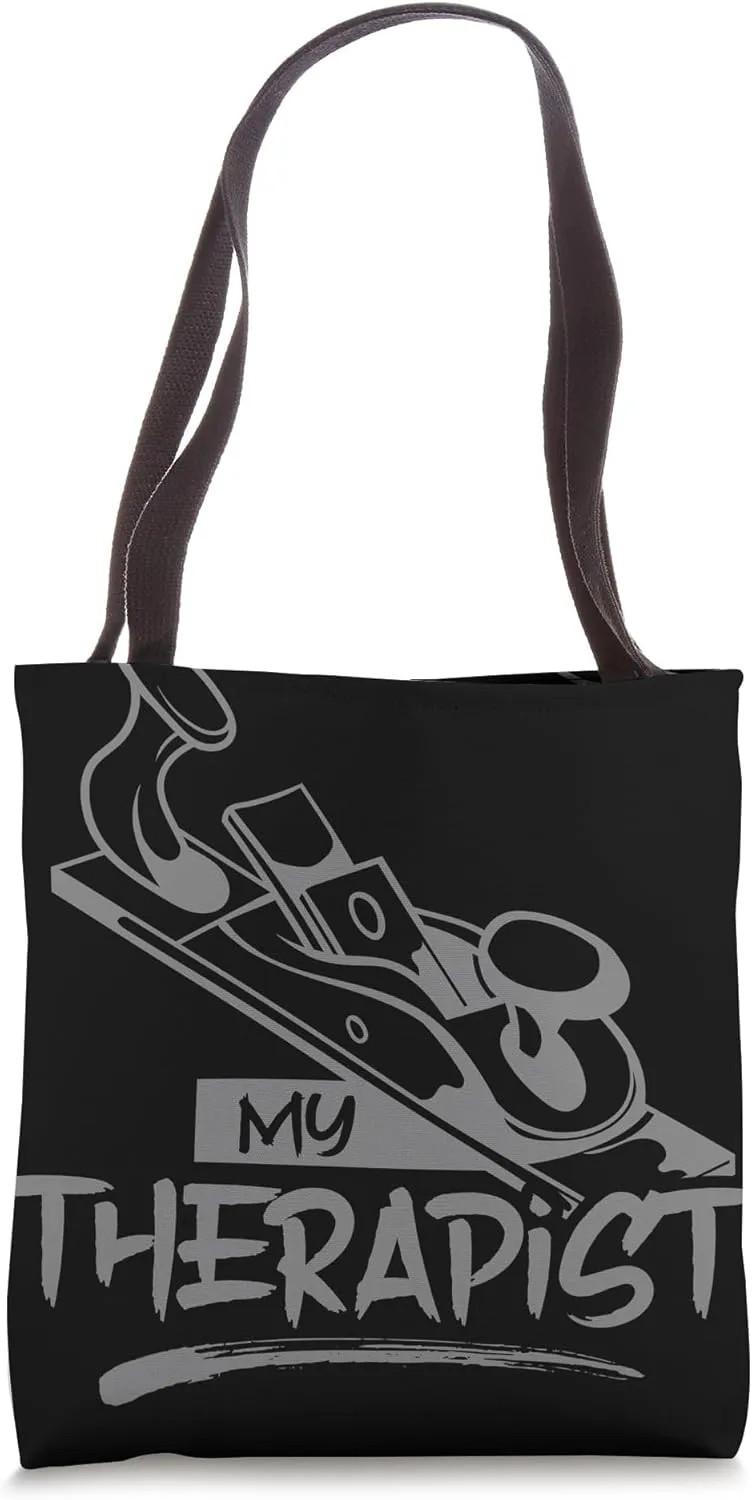Carpenter, Sawdust and Woodworker - My Therapist Tote Bag