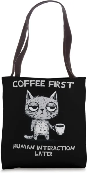 Coffee First. Human Interaction Later Tote Bag