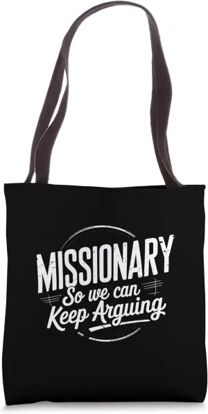 Funny Missionary So We Can Keep Arguing Humor Men Women Tote Bag