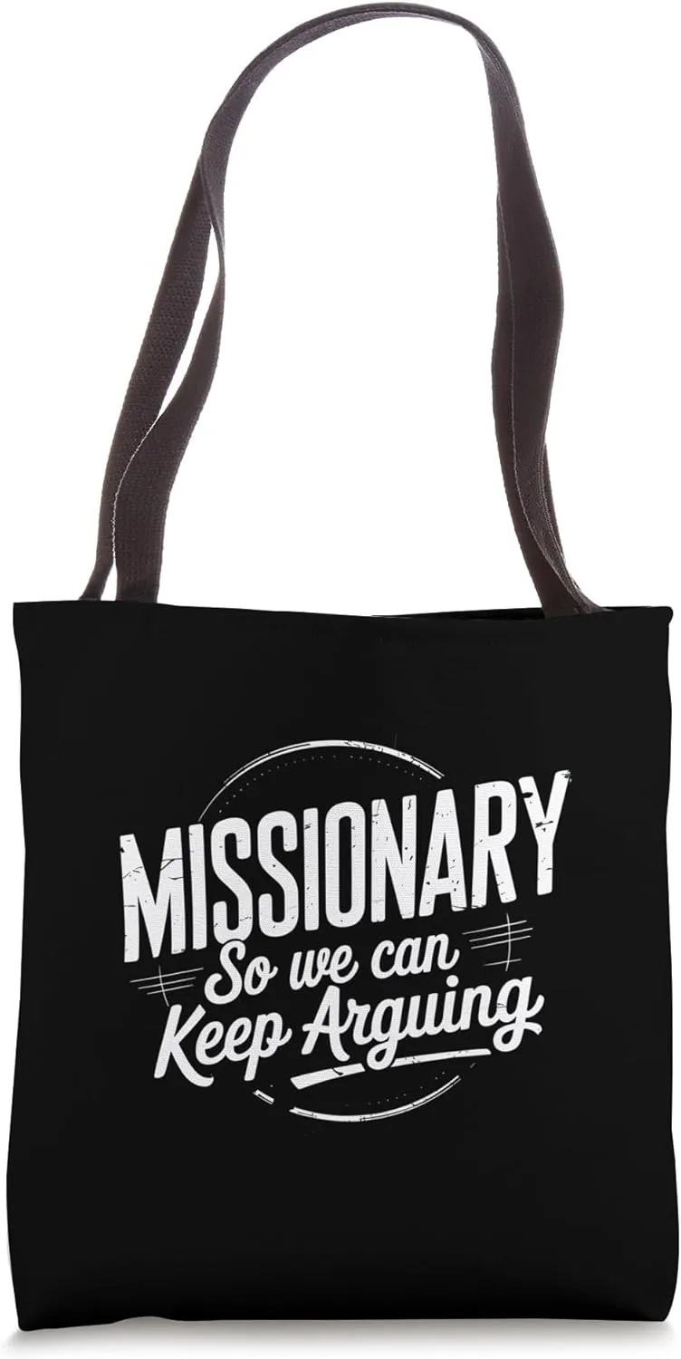 Funny Missionary So We Can Keep Arguing Humor Men Women Tote Bag