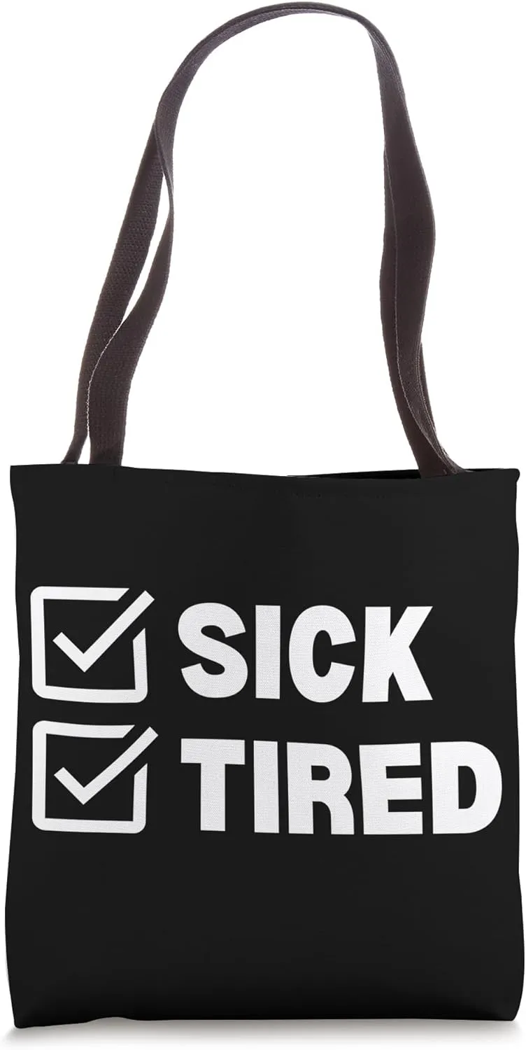 Funny Sick and Tired Tote Bag
