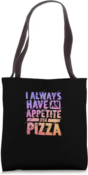 I Always have an appetite for pizza for Casual Social Diners Tote Bag