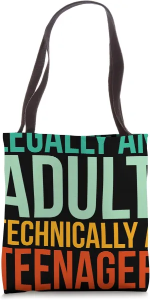 Legally An Adult - Technically a Teenager Tote Bag