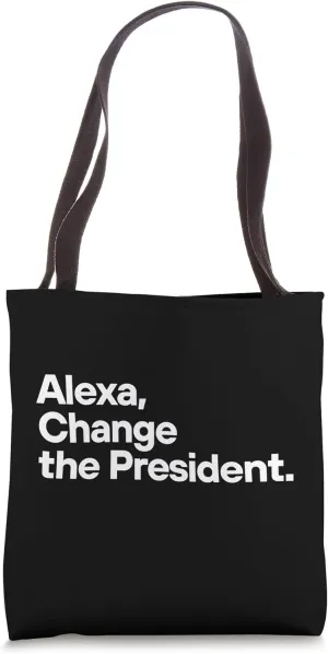 Political Humor Alexa Change President Tote Bag