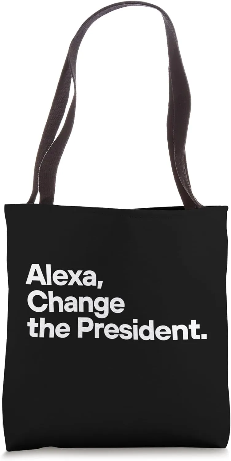 Political Humor Alexa Change President Tote Bag
