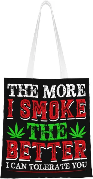 The More I Smoke The Better I Can Tolerate You Tote Bag for Women Canvas Shopping Bags Reusable Large Capacity Casual Shoulder Handbags Grocery Bags DIY Gift Bags