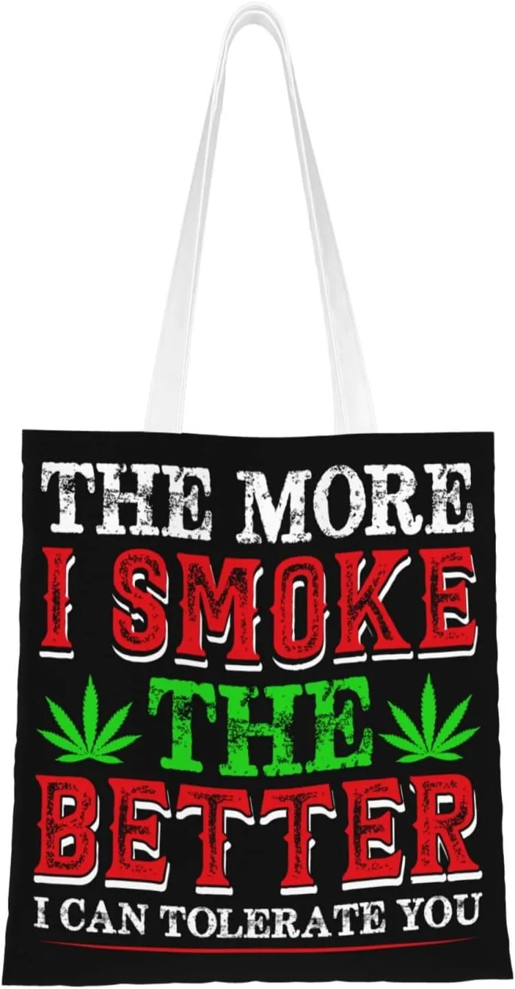 The More I Smoke The Better I Can Tolerate You Tote Bag for Women Canvas Shopping Bags Reusable Large Capacity Casual Shoulder Handbags Grocery Bags DIY Gift Bags