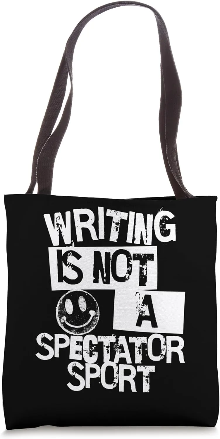 Writing is Not a Spectator Sport Funny Sarcastic Humor Tote Bag