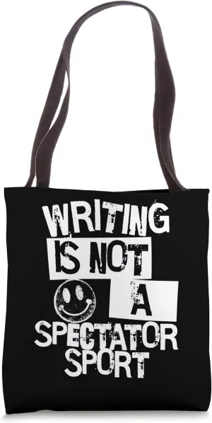Writing is Not a Spectator Sport Funny Sarcastic Humor Tote Bag